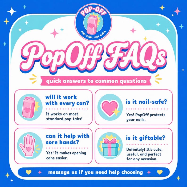May include: A promotional graphic for PopOff, a product designed to open pop tabs. The design features a pink and blue color scheme with the text "PopOff FAQs" and answers to common questions about the product.