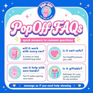 May include: A blue and pink graphic with the text "PopOff FAQs" and answers to common questions about a product. The image includes illustrations of a can, a heart, a hand, and a gift box.