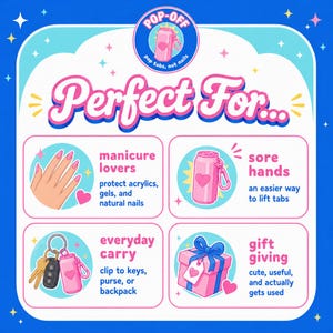 May include: A promotional graphic with a blue background and white accents. The text "POP-OFF" and "pop tabs, not nails" are at the top. The text "Perfect For..." is in pink. The graphic highlights uses for a pink can-shaped product with a heart.