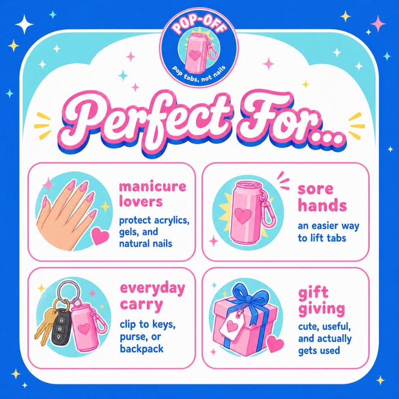 May include: A promotional graphic with a blue background and white accents. The text "POP-OFF" and "pop tabs, not nails" are at the top. The text "Perfect For..." is in pink. The graphic highlights uses for a pink can-shaped product with a heart.