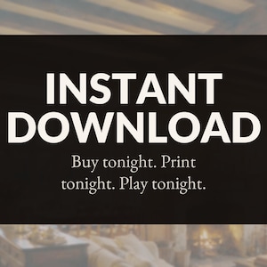 May include: A rectangular black sign with white text that reads INSTANT DOWNLOAD. Below this, smaller white text reads Buy tonight. Print tonight. Play tonight. The background is a dark, solid color with a blurred interior room setting visible.