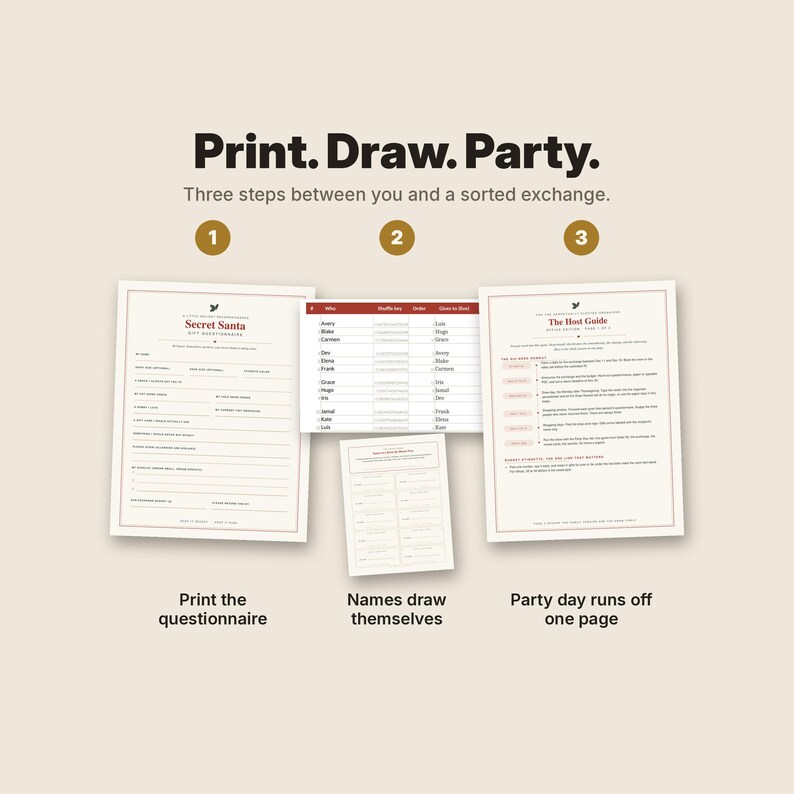 May include: A Secret Santa party planning kit featuring a questionnaire, a name drawing shuffle key, and a host guide. The text reads Print. Draw. Party. Three steps between you and a sorted exchange. The documents are white with red text.