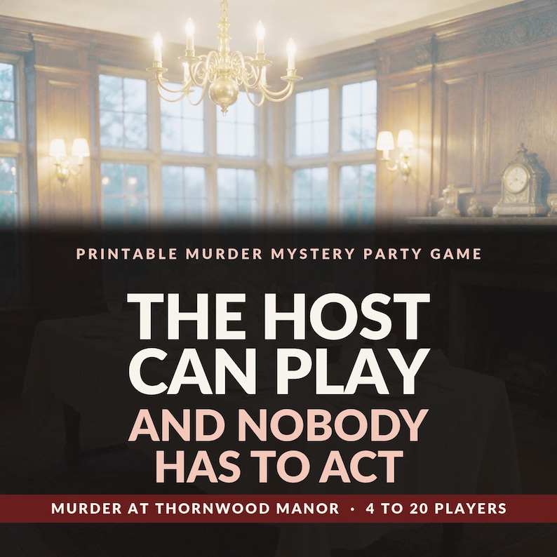 A lamplit manor dining room at dusk with a chandelier, tall windows and a mantel clock, laid for dinner, no people. Text reads The Host Can Play and Nobody Has To Act, above a strip reading Murder at Thornwood Manor, 4 to 20 players.