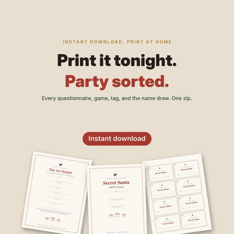 May include: A digital printable Secret Santa kit featuring questionnaires, game sheets, and gift tags. The text reads: Instant download, print at home, Print it tonight. Party sorted. Every questionnaire, game, tag, and the name draw. One zip.