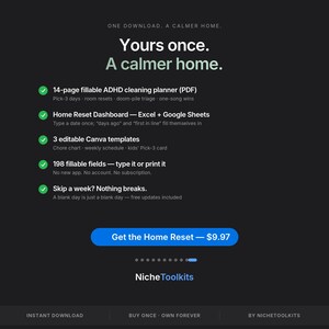 May include: A digital product listing on a black background titled Yours once. A calmer home. It includes a 14-page fillable ADHD cleaning planner, a Home Reset Dashboard for Excel and Google Sheets, 3 editable Canva templates, and 198 fillable fields.