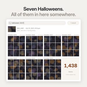 May include: A digital interface displaying a search result for halloween 2021 with the text Seven Halloweens. All of them in here somewhere. It features a grid of photo thumbnails labeled by year from October 2019 to October 2025 and a box showing 1,438 items.