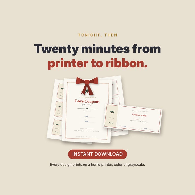 Może przedstawiać: Zestaw kupon&oacute;w miłosnych do druku z grafiką ciemnoczerwonej kokardy oraz tekstem "TONIGHT, THEN Twenty minutes from printer to ribbon." i "Love Coupons". Jeden z kupon&oacute;w zawiera napis "Breakfast in Bed". Zawiera przycisk "INSTANT DOWNLOAD".