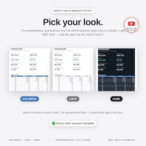 May include: A digital bookkeeping spreadsheet and planner display featuring three visual themes: Colorful, Light, and Dark. The text reads: BRIGHT CAB OR MIDNIGHT OFFICE? Pick your look. Same formulas in every finish. Six spreadsheet files + a switchable app in the box. Every color version included.