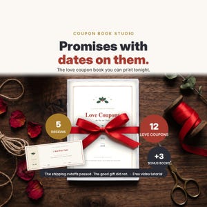 Photograph of the Love Coupon Book Studio printed and tied with a red ribbon on a dark wood table, with dried rose petals, twine and gold scissors around it. A headline above reads COUPON BOOK STUDIO, Promises with dates on them, the love coupon book you can print tonight. Round badges call out 5 designs, 12 love coupons and 3 bonus books, and a caption below reads the shipping cutoffs passed, the good gift did not, free video tutorial.