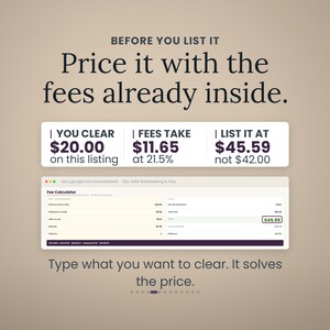 Pode incluir: Um gr&aacute;fico de calculadora de taxas com o texto BEFORE YOU LIST IT Price it with the fees already inside. Exibe YOU CLEAR $20.00, FEES TAKE $11.65 at 21.5% e LIST IT AT $45.59 not $42.00. Abaixo, uma interface de planilha e Type what you want to clear. It solves the price.