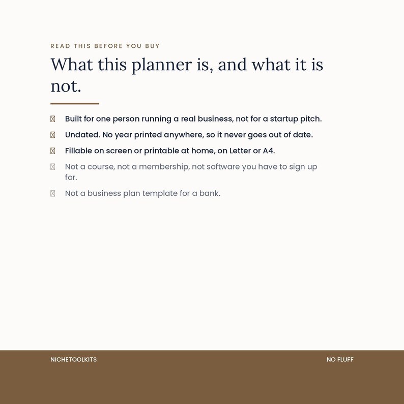 A list of what this planner is and is not. It is built for one person running a real business, undated, fillable and printable. It is not a course, a membership, software to sign up for, or a business plan template for a bank.