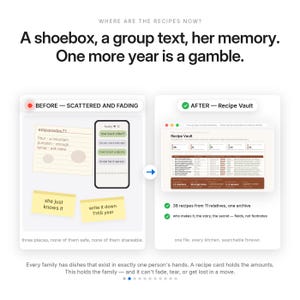 May include: A digital infographic comparing a scattered recipe collection to a centralized Recipe Vault. The text reads: Where are the recipes now? A shoebox, a group text, her memory. One more year is a gamble. Before - scattered and fading, After - Recipe Vault. 38 recipes from 11 relatives, one archive. Every family has dishes that exist in exactly one person's hands. A recipe card holds the amounts. This holds the family &mdash; and it can't fade, tear, or get lost in a move.