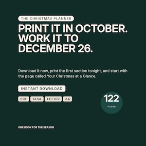 A dark closing frame headlined Print it in October. Work it to December 26. The text says to download it now, print the first section tonight, and start with the page called Your Christmas at a Glance. Badges read instant download, PDF, XLSX, Letter and A4, and 122 pages.