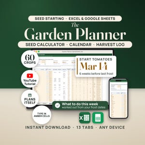 The Garden Planner spreadsheet on a deep green wall. A laptop shows the real Seed Starting Calculator tab: two amber frost date cells, the Start Tomatoes, Transplant, First Seeds and First Harvest tiles, and the crop library, with a phone showing the same sheet. A callout reads Start tomatoes Mar 14, 6 weeks before last frost. Seals read 60 crops, YouTube tutorial, Plans itself and Type in amber cells, next to Excel and Google Sheets tiles.