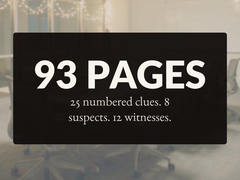 Op de afbeelding: Een rechthoekig zwart bord met de witte tekst 93 PAGES, gevolgd door de aanvullende witte tekst 25 numbered clues. 8 suspects. 12 witnesses. Het ontwerp is strak en gedurfd en presenteert de informatie duidelijk tegen de donkere achtergrond.