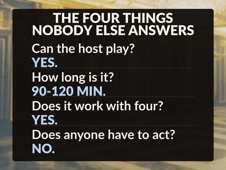 Może przedstawiać: Czarna prostokątna tablica informacyjna z białym i jasnoniebieskim tekstem o treści: THE FOUR THINGS NOBODY ELSE ANSWERS. Can the host play? YES. How long is it? 90-120 MIN. Does it work with four? YES. Does anyone have to act? NO.