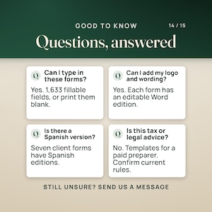 Four questions answered: yes, you can type in the forms, with 1,633 fillable fields, or print them blank; yes, each form has an editable Word edition for your logo and wording; seven client forms have Spanish editions; and no, this is not tax or legal advice, the files are templates for a paid preparer, so confirm current rules.