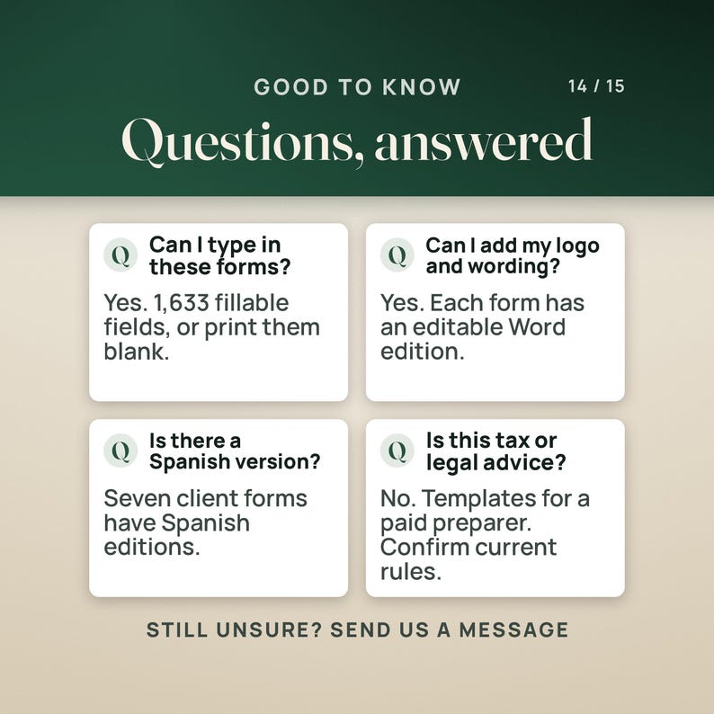 Four questions answered: yes, you can type in the forms, with 1,633 fillable fields, or print them blank; yes, each form has an editable Word edition for your logo and wording; seven client forms have Spanish editions; and no, this is not tax or legal advice, the files are templates for a paid preparer, so confirm current rules.
