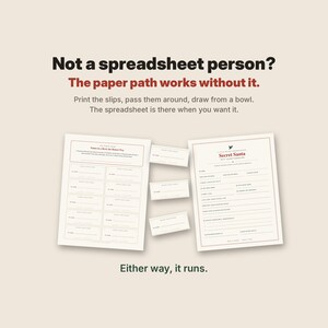 May include: A Secret Santa printable kit featuring a questionnaire sheet, a sheet of name slips, and three individual slips. The text reads: Not a spreadsheet person? The paper path works without it. Print the slips, pass them around, draw from a bowl. The spreadsheet is there when you want it. Either way, it runs.