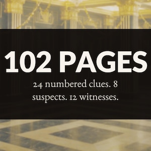 Może przedstawiać: Czarna prostokątna grafika z białym tekstem o treści 102 PAGES, 24 numbered clues, 8 suspects oraz 12 witnesses. Projekt jest wyśrodkowany i wykorzystuje pogrubioną, wyraźną czcionkę dla gł&oacute;wnego nagł&oacute;wka z mniejszym tekstem poniżej.