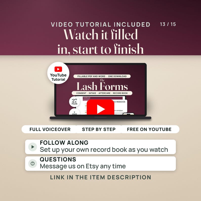 May include: A laptop screen displaying The Lash Forms with fillable PDF and Word options. Text includes Video Tutorial Included, Watch it filled in, start to finish, Full Voiceover, Step by Step, Free on YouTube, Follow Along, and Questions.