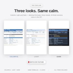 May include: A digital planner template featuring three distinct visual themes: Colourful, Light, and Dark. The text reads: PICK YOUR LOOK, Three looks. Same calm., Colourful, Light and Dark &mdash; identical formulas, three moods. All three versions come in the ZIP. WATCH ON YOUTUBE.