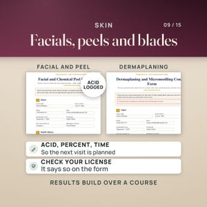 May include: A digital document template titled Skin 09/15 Facials, peels and blades. It features two forms: Facial and Chemical Peel and Dermaplaning and Microneedling Consent Form. Includes text: ACID LOGGED, ACID, PERCENT, TIME, and CHECK YOUR LICENSE.