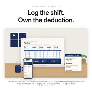 May include: A digital interface displaying a tax deduction command center on a laptop and smartphone. The screen shows a tips log with financial data, including text that reads: Log the shift. Own the deduction. Tonight's entry, and 72 shifts.