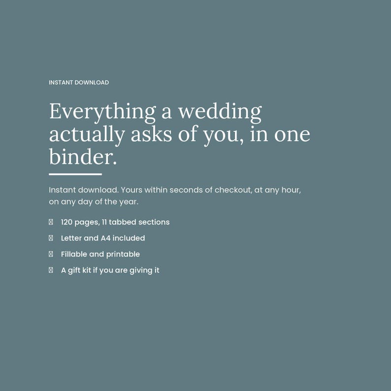 Closing panel on a slate blue background reading: everything a wedding actually asks of you, in one binder. Instant download, 120 pages, 11 tabbed sections, Letter and A4 included, fillable and printable, with a gift kit.