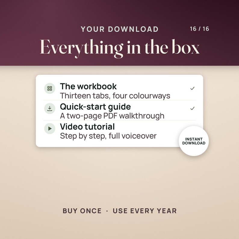 May include: A digital product information graphic titled Your Download Everything in the box 16/16. It lists a workbook with thirteen tabs and four colorways, a two-page PDF quick-start guide, and a video tutorial with voiceover. Includes an instant download badge.