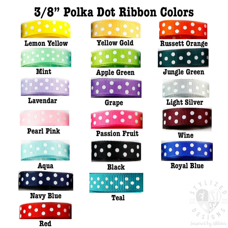 May include: A chart of 3/8 inch polka dot ribbon colors. The colors include lemon yellow, yellow gold, russet orange, mint, apple green, jungle green, lavender, grape, light silver, pearl pink, passion fruit, wine, aqua, black, royal blue, navy blue, red, and teal.