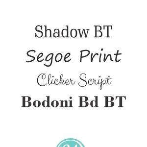 May include: A list of fonts in black text on a white background. The fonts are: Shadow BT, Segoe Print, Clicker Script, Bodoni Bd BT. A teal circle with the letters "SJ" in white is at the bottom of the image.
