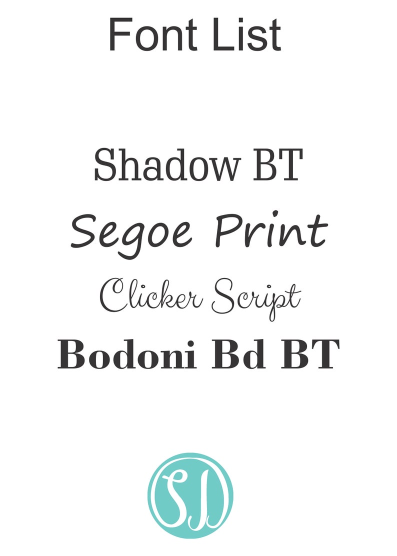 May include: A list of fonts in black text on a white background. The fonts are: Shadow BT, Segoe Print, Clicker Script, Bodoni Bd BT. A teal circle with the letters "SJ" in white is at the bottom of the image.