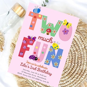 May include: A pink birthday invitation card featuring the text Two much fun with colorful insect and flower illustrations. The card includes details for Lila's 2nd Birthday on Saturday, June 30 at 4:00 pm, 23 Mountain Drive, Woodlands, RSVP Emma 555.555.6888 by June 20.