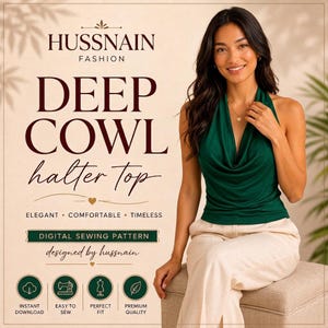 May include: A digital sewing pattern for a deep cowl halter top by HUSSNAIN FASHION. The image features text including DEEP COWL halter Top, DIGITAL SEWING PATTERN, and icons for instant download, easy to sew, perfect fit, and premium quality.