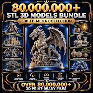 May include: A digital bundle of 80,000,000+ STL 3D models in a 300 TB collection. The graphic features a central dragon sculpture and smaller panels displaying fantasy miniatures, architecture, vehicles, home decor, and sci-fi mecha designs.