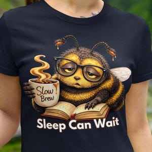 Funny Sleep Can Wait Bee Shirt for Book Lovers and Coffee Readers