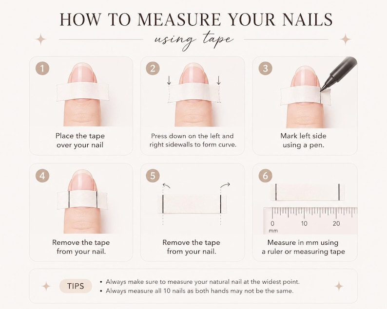 May include: An instructional infographic titled HOW TO MEASURE YOUR NAILS using tape. It features six numbered steps showing a finger with tape, a pen marking the sides, and a ruler measuring the distance in millimeters. Tips are included at the bottom.