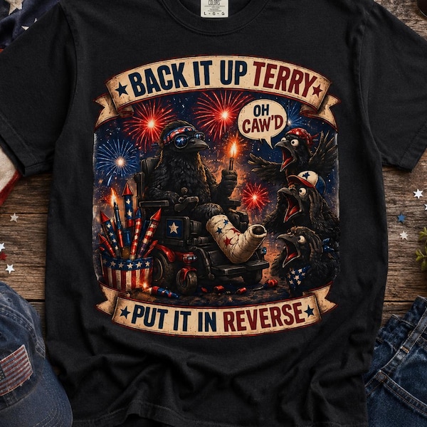 Back It Up Terry Crow Shirt | Put It In Reverse Funny 4th of July Shirt | Patriotic T Shirt | Fireworks Meme Tee | Independence Day Gift