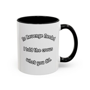 No Revenge Needed I Told The Crows What You Did Mug |Funny Crow Coffee Mug | Dark Humor Gift |Raven Lover | Gothic Bird Mug |Crow Mafia Mug Bild 5
