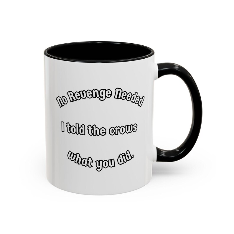 No Revenge Needed I Told The Crows What You Did Mug |Funny Crow Coffee Mug | Dark Humor Gift |Raven Lover | Gothic Bird Mug |Crow Mafia Mug Bild 5
