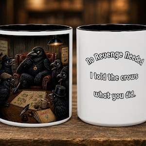 No Revenge Needed I Told The Crows What You Did Mug |Funny Crow Coffee Mug | Dark Humor Gift |Raven Lover | Gothic Bird Mug |Crow Mafia Mug Bild 1