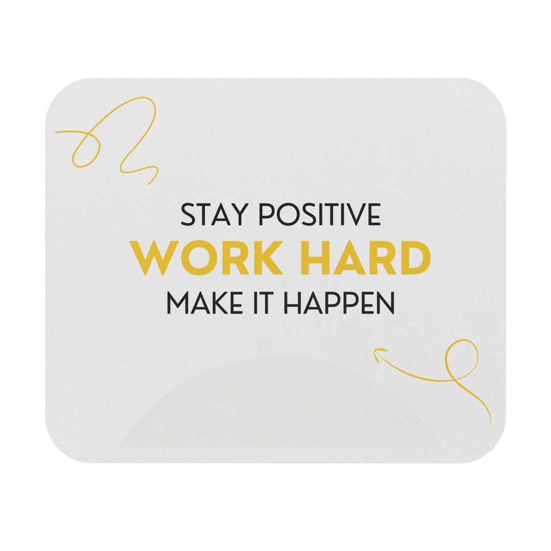 Stay Positive Work Hard Make It Happen Mouse Pad | Motivational Desk ...