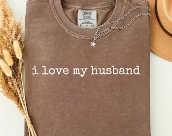 Comfort Colors 1717 I Love My Husband T-shirt, Simple Text Tee, Relationship Shirt, Casual Top, Cute Top For Wife, Husband Appreciation Top