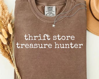 Thrift Store Treasure Hunter Shirt Comfort Colors Tee, Vintage Shopping Shirt, Thrifting Lover Shirt, Retro Aesthetic Tee, Gift for Thrifter