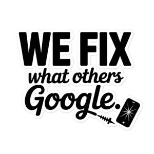 Puede incluir: Adhesivo blanco con texto negro: « WE FIX what others Google ». Incluye un smartphone estilizado con una estrella y una herramienta de reparación.