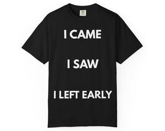 Shirt I Came Saw Left Early, Comfort Colors Introvert T-shirt