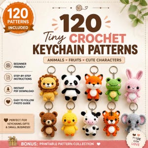 May include: A digital graphic titled 120 Tiny Crochet Keychain Patterns featuring ten small crocheted animal keychains including a lion, panda, fox, frog, rabbit, bear, chick, cow, tiger, and elephant, with text detailing features and a bonus.