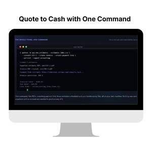 May include: A computer monitor displaying a terminal window with the text Quote to Cash with One Command. The screen shows a command line interface executing a Python script to convert estimates into invoices, payment links, and accounting files.