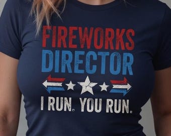 Fireworks Director I Run You Run grappig 4 juli T-shirt, patriottisch BBQ-shirt, Independence Day-T-shirt, USA Party-shirt